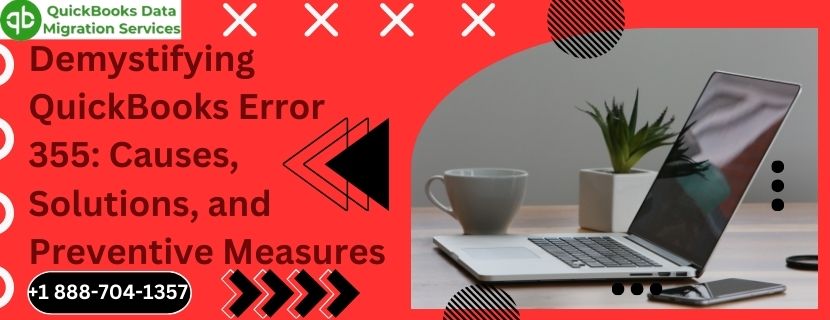Demystifying QuickBooks Error 355: Causes, Solutions, and Preventive Measures