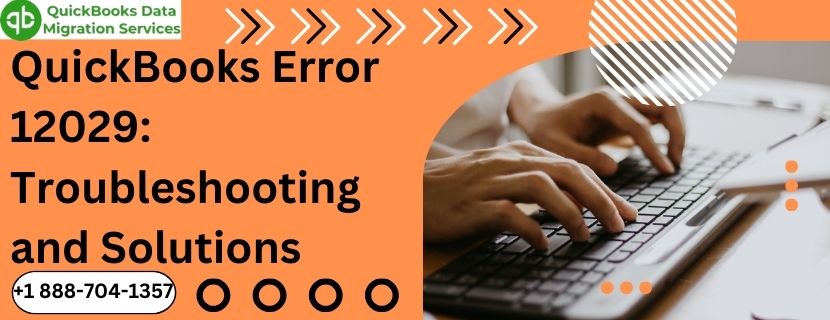 QuickBooks Error 12029: Troubleshooting and Solutions