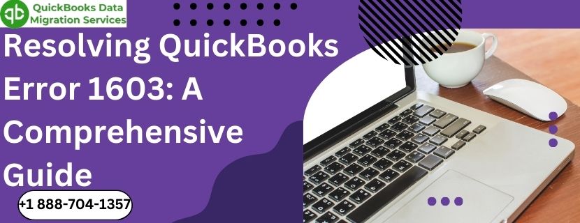 Resolving QuickBooks Error 1603: A Comprehensive Guide