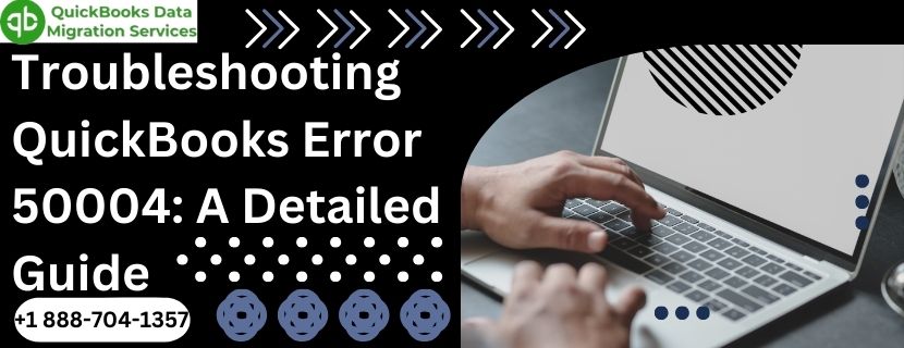 Troubleshooting QuickBooks Error 50004: A Detailed Guide