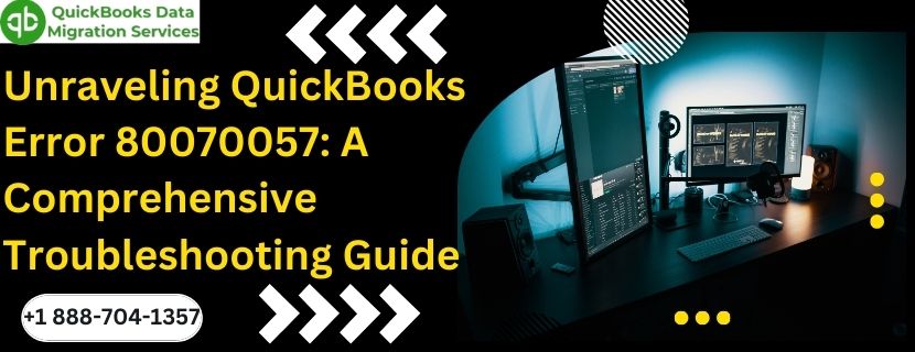 Unraveling QuickBooks Error 80070057: A Comprehensive Troubleshooting Guide