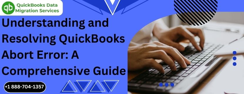 Understanding and Resolving QuickBooks Abort Error: A Comprehensive Guide